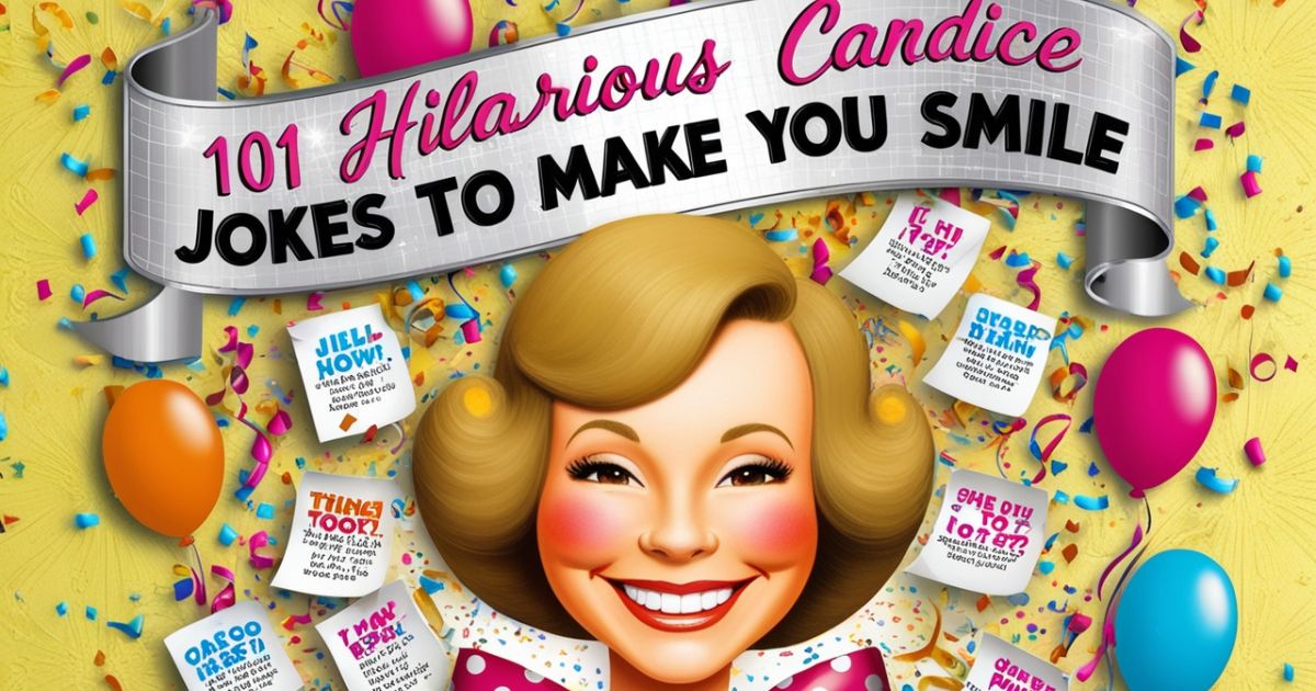 101 Hilarious Candice Jokes To MakeYou Smile
