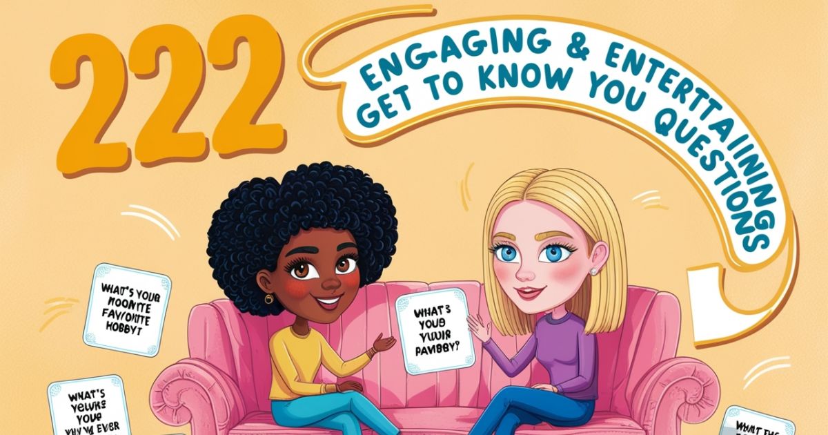 222 Engaging & Entertaining Get To Know You Questions (List 2025)