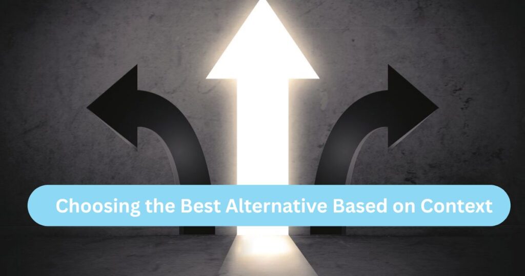 Choosing the Best Alternative Based on Context