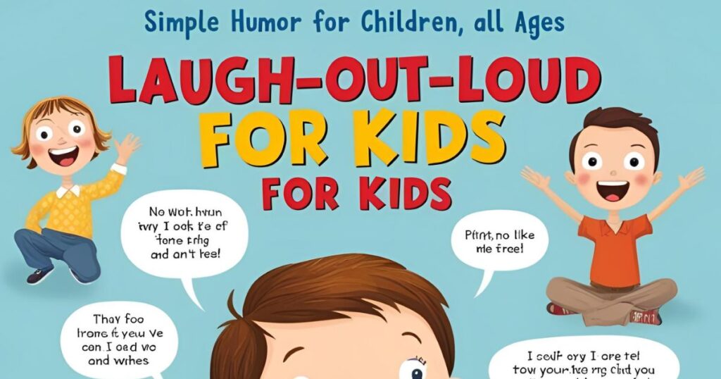 Laugh-Out-Loud Jokes for Kids: Simple Humor for Children of All Ages