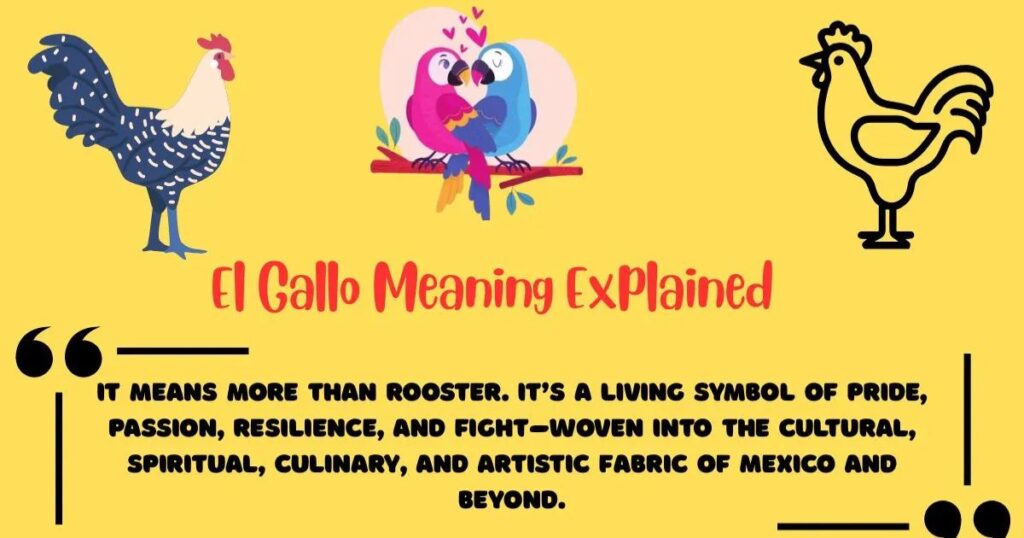 The Symbolism & Cultural Importance of El Gallo