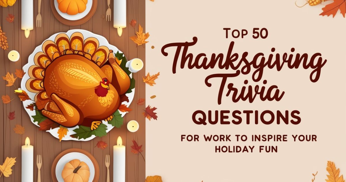Top 50 Thanksgiving Trivia Questions for Work to Inspire Your Holiday Fun