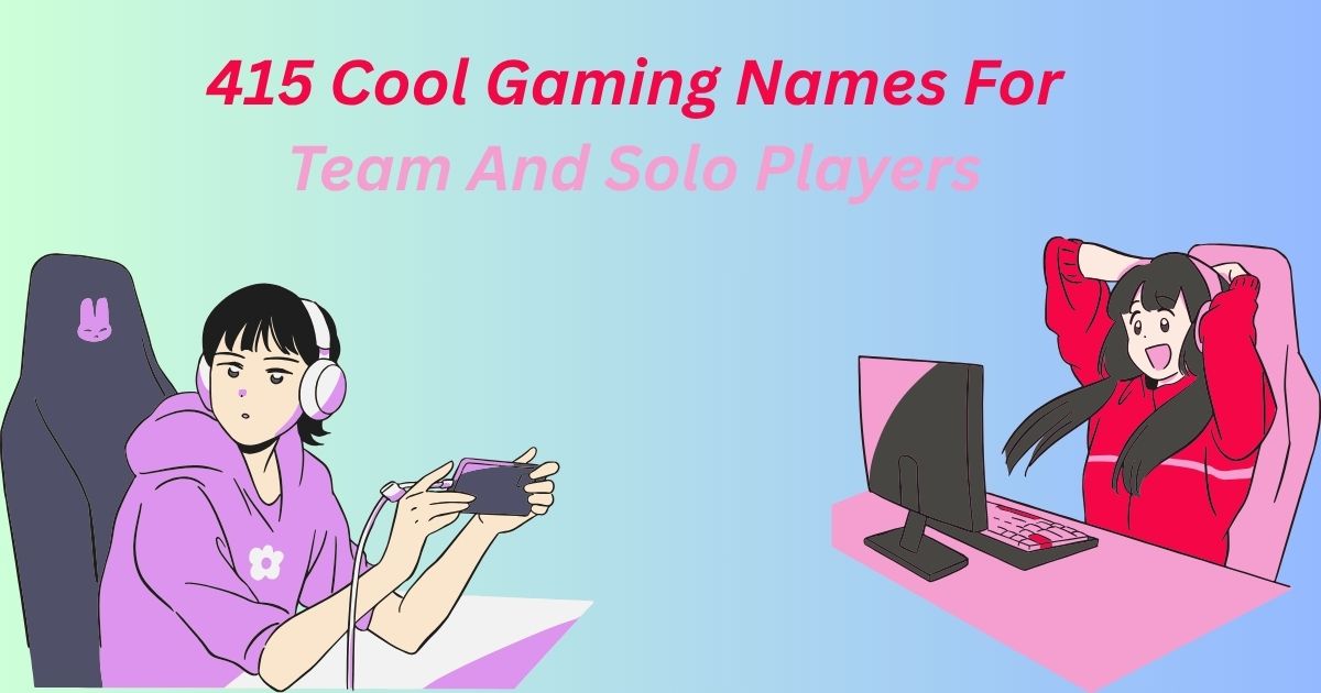 415 Cool Gaming Names For Team And Solo Players
