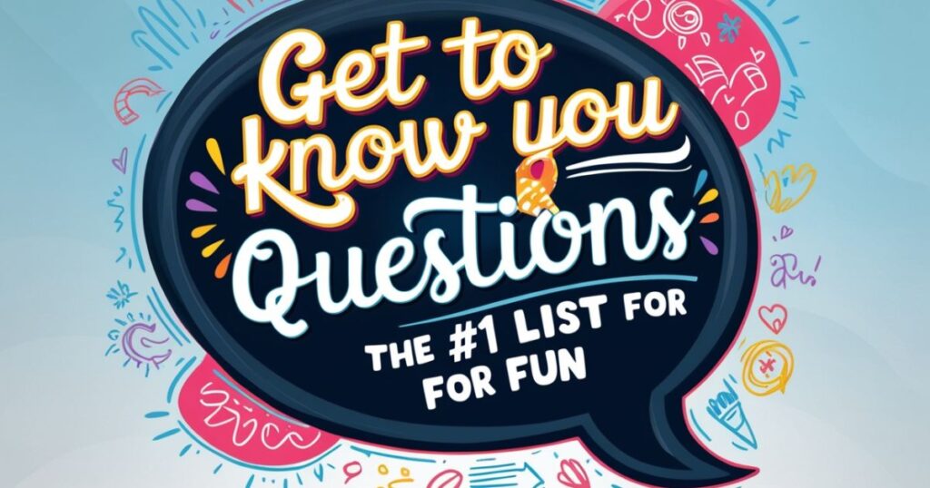 Fun Get to Know You Questions