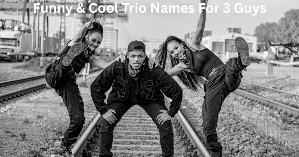 Funny & Cool Trio Names For 3 Guys