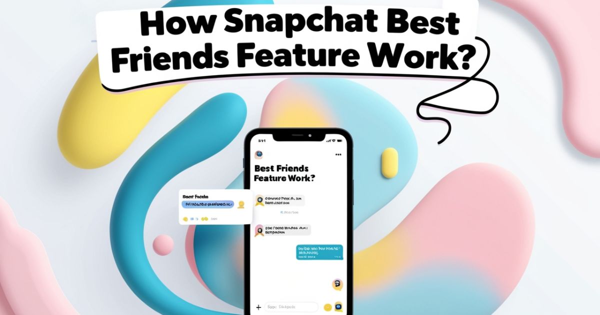 How Snapchat Best Friends Feature Work? [2025]