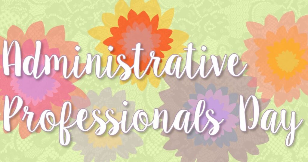 Ready to Celebrate Administrative Professionals Day?