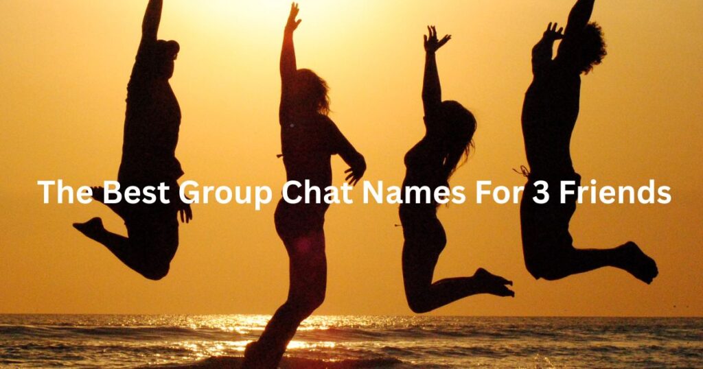The Best Group Chat Names For 3 Friends