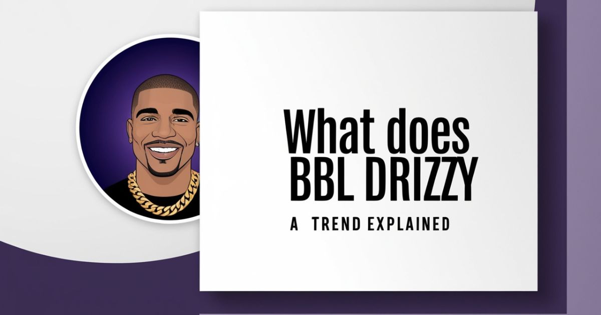 What Does BBL Drizzy Mean: A Trend Explained